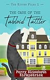 The Case of the Tabloid Tattler by Perry Elisabeth Kirkpatrick