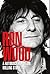 Ron Wood; A autobiografia d...