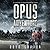 Opus Adventure: A Survival and Preparedness Story (One Man's Opus Book 3)