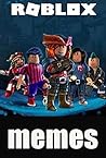 Memes: Roblox - Funny Memes With Jokes, Comics And Extra Cool Roblox Entertainment - Funny Roblox Memes