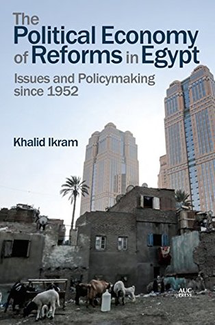 The Political Economy of Reforms in Egypt: Issues and Policymaking since 1952 (Kindle Edition)