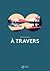À Travers