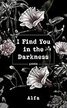 I Find You in the...