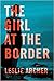 The Girl at the Border: A Novel