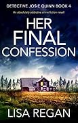 Her Final Confession (Detective Josie Quinn, #4)