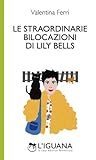 Le straordinarie bilocazioni di Lily Bells