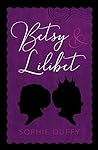 Betsy and Lilibet by Sophie Duffy