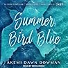Summer Bird Blue by Akemi Dawn Bowman