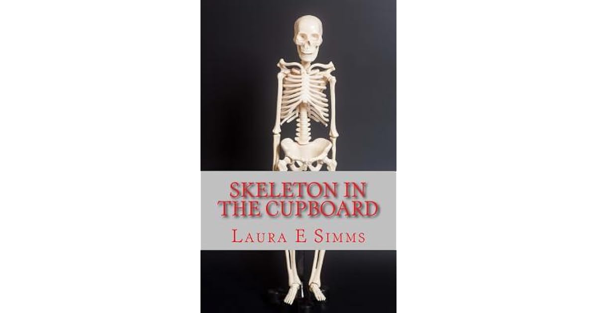 Skeleton in the Cupboard by Laura E. Simms
