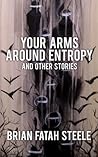 Your Arms Around Entropy Your Arms Around Entropy