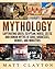 Mythology: Captivating Greek, Egyptian, Norse, Celtic and Roman Myths of Gods, Goddesses, Heroes, and Monsters