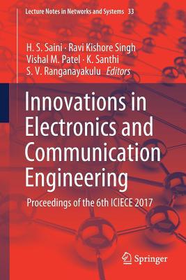 Innovations in Electronics and Communication Engineering: Proceedings of the 6th ICIECE 2017 (Lecture Notes in Networks and Systems, 33)