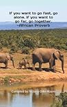 If you want to go fast, go alone. If you want to go far, go together. ~ African proverb: Inspirational quote journal If you want to go fast, go alone. If you want to go far, go together. ~ African proverb: Inspirational quote journal