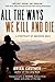 All the Ways We Kill and Di...