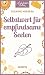Selbstwert für empfindsame Seelen (Achtsam Leben) (German Edition)