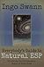Everybody's Guide to Natural ESP: Unlocking the Extrasensory Power of Your Mind