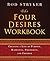 The Four Desires Workbook: Creating a Life of Purpose, Happiness, Prosperity, and Freedom