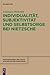 Individualität, Subjektivität und Selbstsorge bei Nietzsche: Eine Analyse im Gespräch mit Foucault (Monographien und Texte zur Nietzsche-Forschung, 69) (German Edition)