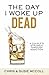 The Day I Woke Up Dead by Chris A. McColl