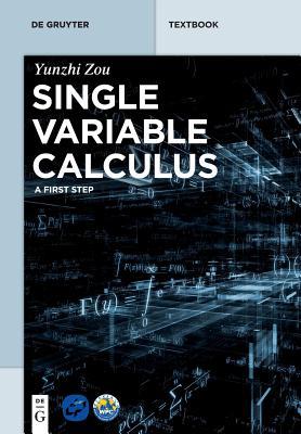 Single Variable Calculus: A First Step (De Gruyter Textbook)