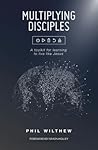 Multiplying Disciples:: A Toolkit for Learning to Live Like Jesus Multiplying Disciples:: A Toolkit for Learning to Live Like Jesus