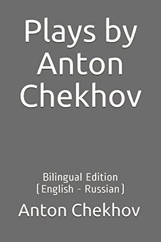Plays by Anton Chekhov: Bilingual Edition