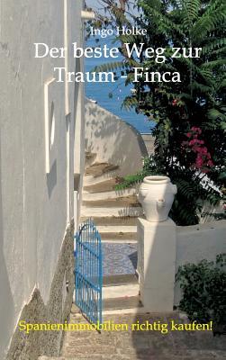 Der beste Weg zur Traum-Finca: Spanienimmobilien richtig kaufen (German Edition)