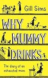 Why Mummy Drinks