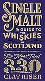 Single Malt: A Guide to the Whiskies of Scotland: Includes Profiles, Ratings, and Tasting Notes for More Than 330 Expressions