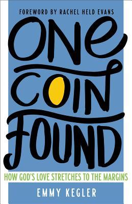 One Coin Found: How God's Love Stretches to the Margins (Paperback)