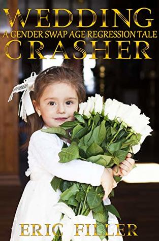 Wedding Crasher (A Gender Swap Age Regression Tale)