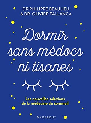 Dormir sans médoc et ni tisanes (French Edition)