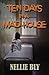Ten Days in A Madhouse