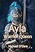 Ayla: Warrior Queen (Ayla Warrior Series Book 2)