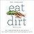 Eat Dirt: Why Leaky Gut May...