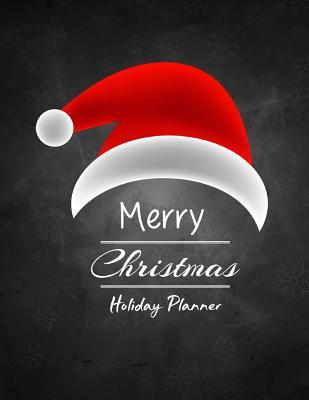 Merry Christmas Holiday Planner: Christmas Planner Guide, Gift Planner, Party Planner Merry Organizer, Merry Christmas Daily, Merry X'mas Notebook, ... Christmas Countdown, Christmas Shopping