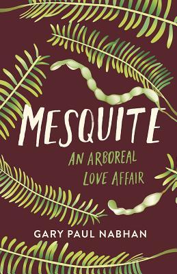 Mesquite: An Arboreal Love Affair (Kindle Edition)