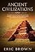 Ancient Civilizations: A Complete Overview on the Incas History, the Byzantine E