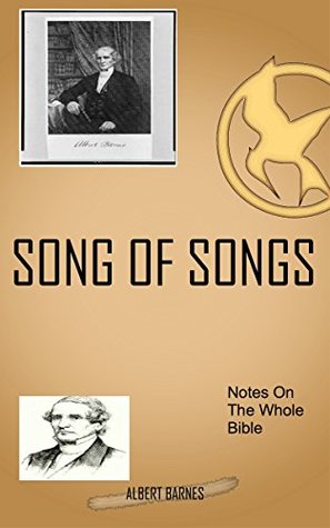 Barnes On Song of Songs: Albert Barnes’ Notes On The Whole Bible