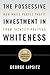 The Possessive Investment in Whiteness: How White People Profit from Identity Politics