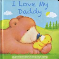 I Love My Daddy, a Love & Cuddles Storybook (Board book)