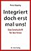 »Integriert doch erst mal uns!« – Eine Streitschrift für den Osten