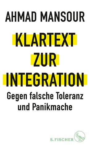 Klartext zur Integration. Gegen falsche Toleranz und Panikmache
