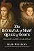 The Betrayal of Mary, Queen of Scots: Elizabeth I and Her Greatest Rival
