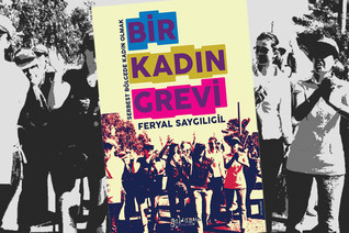 Bir Kadın Grevi Serbest Bölge’de Kadın Olmak