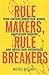 Rule Makers Rule Breakers