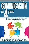 Comunicación en cuatro pasos. Construye tu discurso, conoce t... by Mercedes Pescador Comunicación en cuatro pasos. Construye tu discurso, conoce t... by Mercedes Pescador