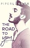 The Road to You by Piper Lennox
