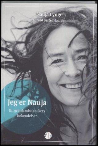 Jeg er Nauja: en grønlandsdanskers bekendelser