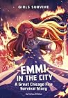 Emmi in the City: A Great Chicago Fire Survival Story
